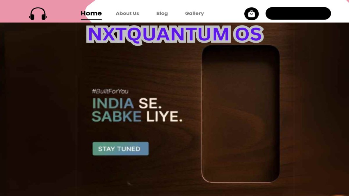 NXTQUANTUM OS COMING IN INDIA WITH MADE IN INDIA SMARTPHONE NXTQUANTUM OS COMING IN INDIA WITH MADE IN INDIA SMARTPHONE