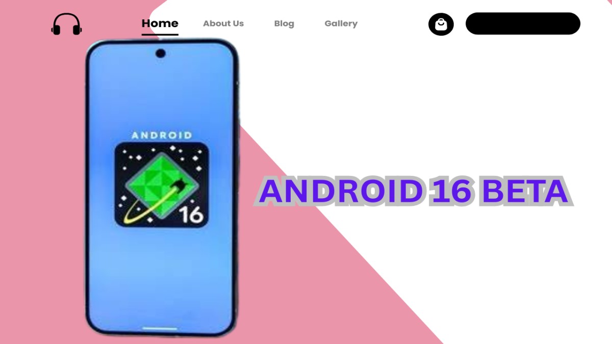 GOOGLE INCLUDE NEW FEATURE IN ANDROID 16 BETA PROGRAM GOOGLE INCLUDE NEW FEATURE IN ANDROID 16 BETA PROGRAM